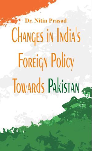 Changes in India's Foreign Policy Towards Pakistan