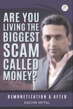 Are You Living the Biggest Scam Called Money? Demonetization and After