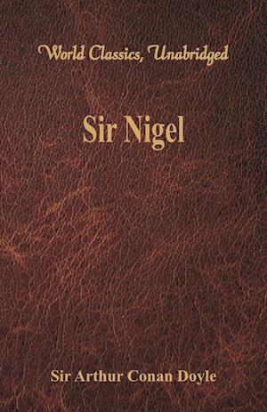 Sir Nigel (World Classics, Unabridged)