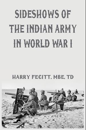 Sideshows of the Indian Army in World War I