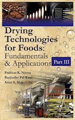 Drying Technologies for Foods: Fundamentals & Applications:  Part III(Co-Published With CRC Press,UK)