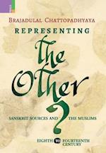 Representing the Other: Sanskrit Sources and the Muslims, Eighth to Fourteen Century 