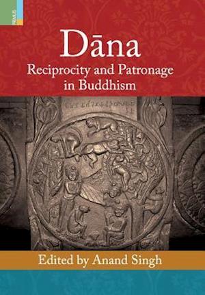 Dana: Reciprocity and Patronage in Buddhism