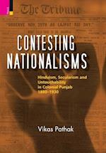 Contesting Nationalisms: Hinduism, Secularism and Untouchability in Colonial Punjab (1880 - 1930) 