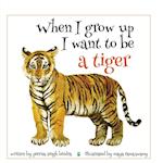 When I Grow Up I Want to be a Tiger