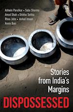 Dispossessed : Stories from India's Margins