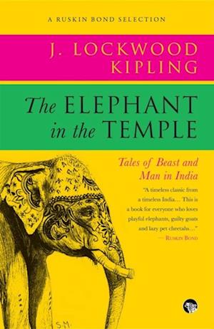 The Elephant in the Temple : Tales of Beast and Man in India