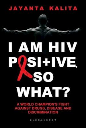 I am HIV Positive, So What?