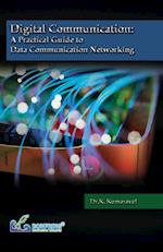 Digital Communication A Practical Guide to Data Communication Networking