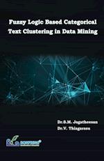 Fuzzy Logic Based Categorical Text Clustering in Data Mining