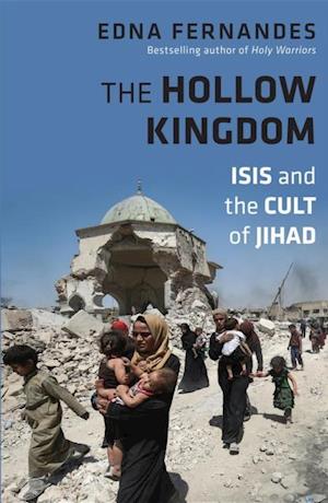 The Hollow Kingdom : ISIS and the Cult of Jihad