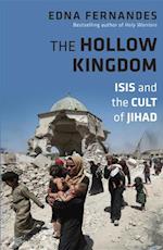 The Hollow Kingdom : ISIS and the Cult of Jihad