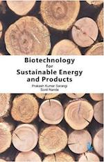 Biotechnology for Sustainable Energy and Products