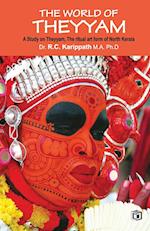 The world of Theyyam (A study on Theyyam, the ritual art form of North Kerala) 