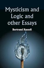 Mysticism and Logic and Other Essays