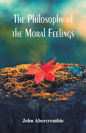 The Philosophy of the Moral Feelings