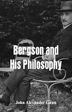 Bergson and His Philosophy