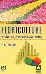 Floriculture: Cultivation Processing and Marketing 