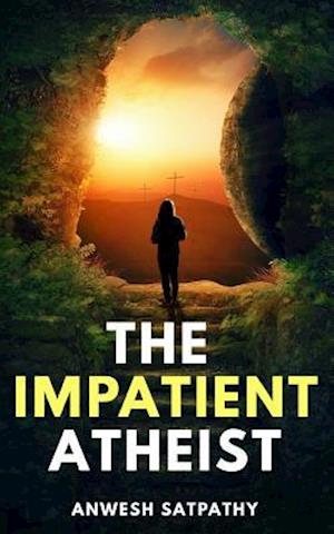 The Impatient Atheist