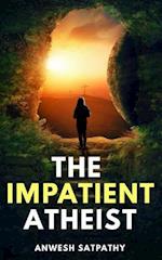 The Impatient Atheist