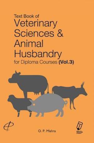 Text Book Of Veterinary Sciences And Animal Husbandry (For Diploma Courses)  Vol. III