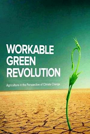 Workable 'Green'  Green Revolution: A Framework (Agriculture in the perspective of Climate Change)