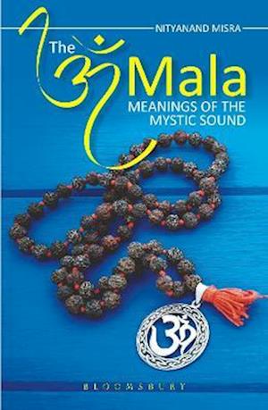 The Om Mala : Meanings of the Mystic Sound