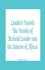 Lander's Travels The Travels of Richard Lander into the Interior of Africa
