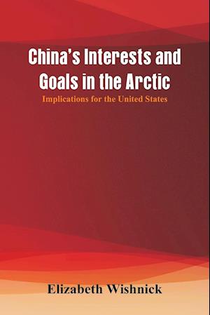 China's Interests and Goals in the Arctic