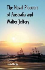 The Naval Pioneers of Australia and Walter Jeffery