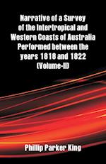 Narrative of a Survey of the Intertropical and Western Coasts of Australia Performed between the years 1818 and 1822