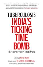Tuberculosis-India's Ticking Time Bomb : The TB Survivors' Manifesto