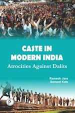 Caste In Modern India Atrocities Against Dalits