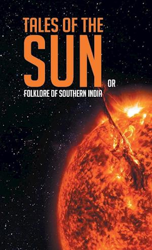 Tales of the Sun or Folklore of Southern India