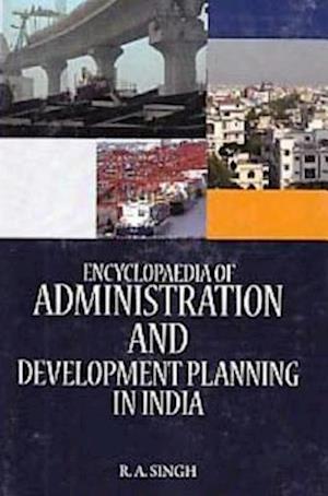 Encyclopaedia of Administration and Development Planning in India