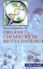 Encyclopaedia of Organic Chemistry In Biotechnology