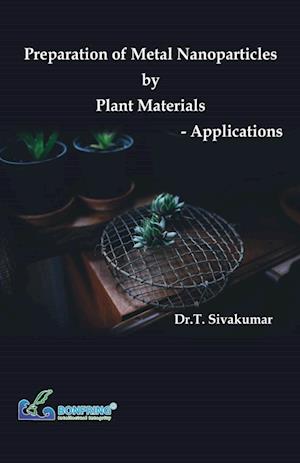 Preparation of Metal Nanoparticles by Plant Materials-Applications