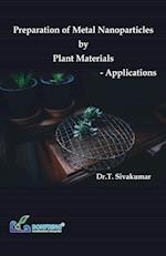 Preparation of Metal Nanoparticles by Plant Materials-Applications