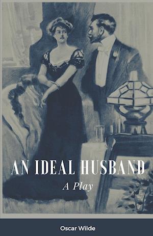 An Ideal Husband A Play