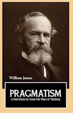 PRAGMATISM A New Name for Some Old Ways of Thinking