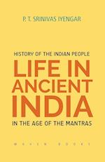 History of the INDIAN PEOPLE Life in Ancient India in The age of the Mantras