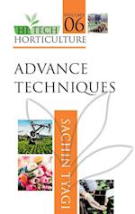 Advanced Techniques, Volume 06: Hi Tech Horticulture