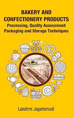 Bakery and Confectionery Products:Processing,Quality Assessment,Packging and Storage Techniques