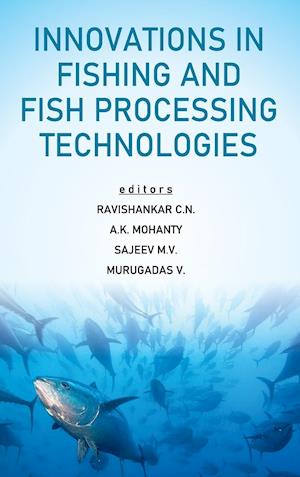 Innovations in Fishing and Fish Processing Technologies (Co-Published With Crc Press,Uk)