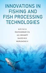 Innovations in Fishing and Fish Processing Technologies (Co-Published With Crc Press,Uk)