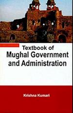 Textbook of Mughal Government and Administration