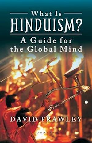 What is Hinduism?: A Guide for the Global Mind