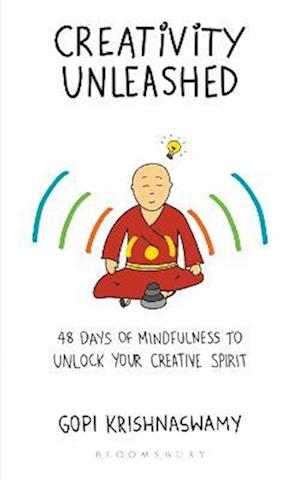 Creativity Unleashed : 48 Days of Mindfulness to Unlock Your Creative Spirit