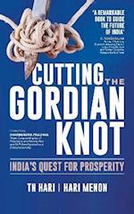 Cutting the Gordian Knot : India'S Quest for Prosperity