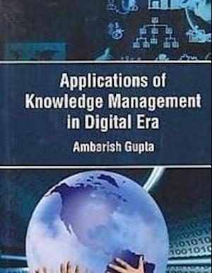 Applications Of Knowledge Management In Digital Era